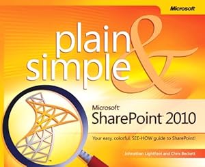 Microsoft SharePoint 2010 Plain &amp; Simple
