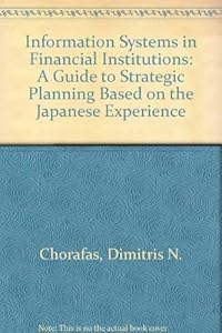 Information Systems in Financial Institutions: A Guide to Strategic Planning Based on the Japanese Experience