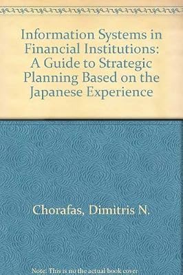 Information Systems in Financial Institutions: A Guide to Strategic Planning Based on the Japanese Experience