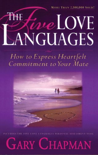 The Five Love Languages: How to Express Heartfelt Commitment to Your Mate by Gary D. Chapman
