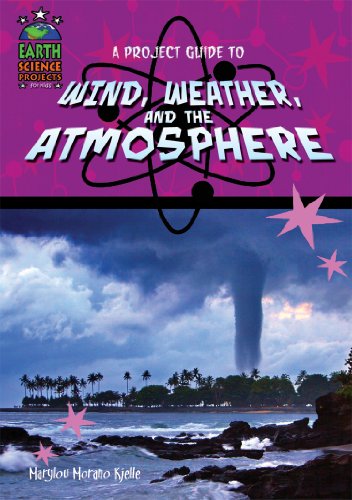 A Project Guide to Wind, Weather, and the Atmosphere by Marylou Morano Kjelle