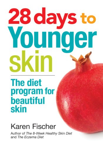 28 Days to Younger Skin: The Diet Program for Beautiful Skin by Karen Fischer