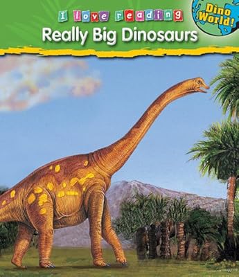 Really Big Dinosaurs and Other Giants (I Love Reading)