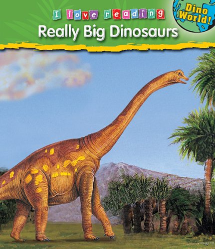 Really Big Dinosaurs and Other Giants (I Love Reading) by Monica Hughes