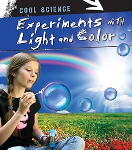 Experiments with Light and Color (Cool Science)