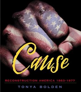 Cause: Reconstruction America 1863-1877