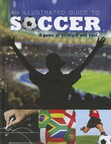 An illustrated guide to soccer : a game of strength and soul... by Paco Elzaurdia