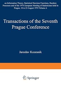 Transactions of the Seventh Prague Conference on Information Theory, Statistical Decision Functions, Random Processes and of the 1974 European Meeting ... the Prague Conferences on Information Theory) by J. Kozesnik