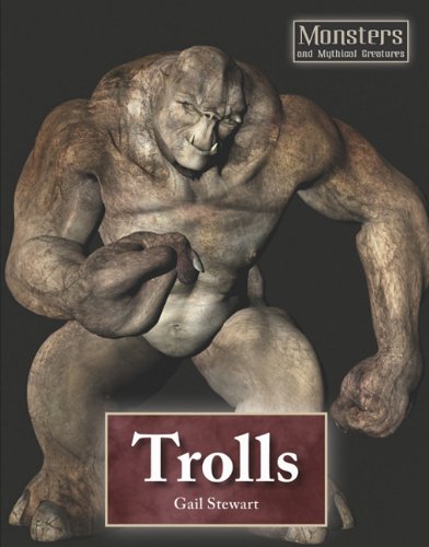 Trolls (Monsters and Mythical Creatures) by Gail Stewart