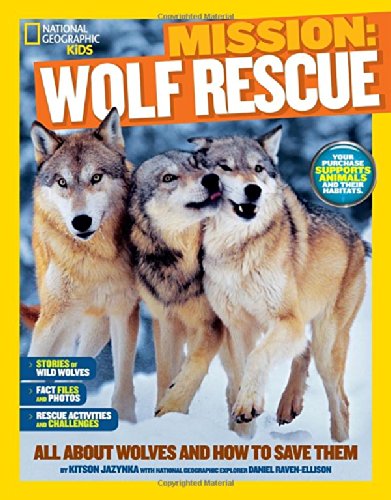National Geographic Kids Mission: Wolf Rescue: All About Wolves and How to Save Them by Kitson Jazynka