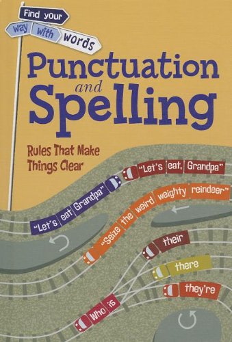 Punctuation and Spelling: Rules That Make Things Clear by Rebecca Vickers