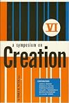 A Symposium On Creation Vol. VI