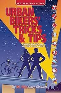 Urban Bikers' Tricks &amp; Tips: Low-Tech &amp; No-Tech Ways to Find, Ride, &amp; Keep a Bicycle by Dave Glowacz