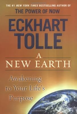 A New Earth: Awakening to Your Life's Purpose