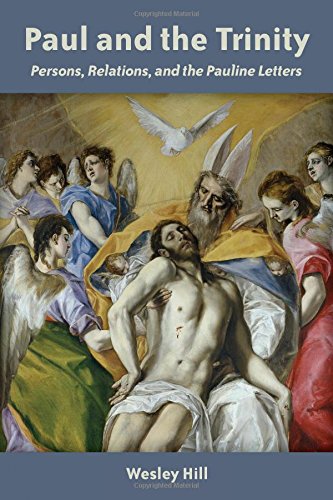 Paul and the Trinity: Persons, Relations, and the Pauline Letters by Wesley Hill