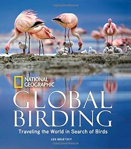 Global Birding: Traveling the World in Search of Birds by Les Beletsky