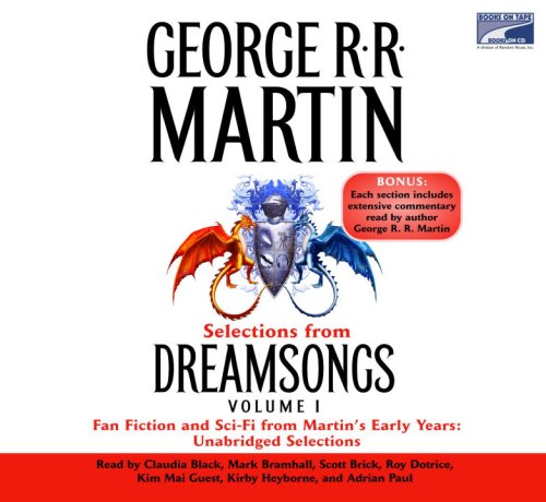 Selections from Dreamsongs 1: Fan Fiction and Sci-Fi from Martin's Early Years: Unabridged Selections by George RR Martin