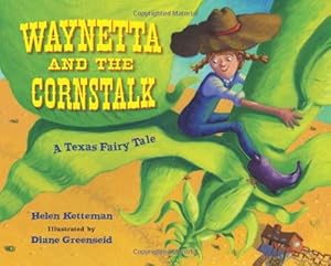 Waynetta and the Cornstalk: A Texas Fairy Tale