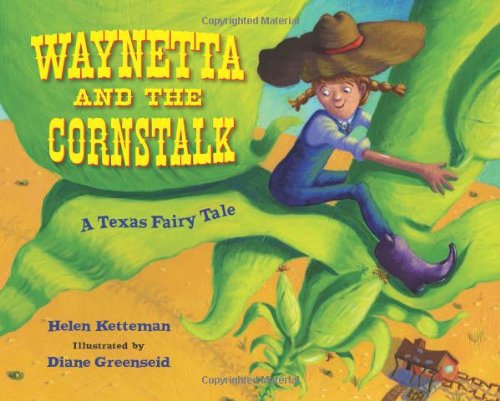 Waynetta and the Cornstalk: A Texas Fairy Tale by Helen Ketteman