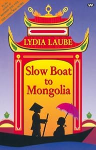Slow Boat to Mongolia by Lydia Laube