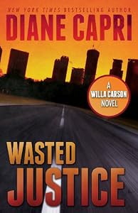 Wasted Justice: A Judge Willa Carson Mystery (The Hunt For Justice Series Book 4)
