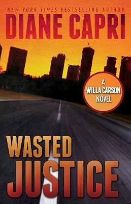 Wasted Justice: A Judge Willa Carson Mystery (The Hunt For Justice Series Book 4)