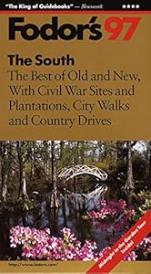 The South '97: The Best of Old and New, with Civil War Sites and Plantations, City Walks and Co untry Drives by Fodor's