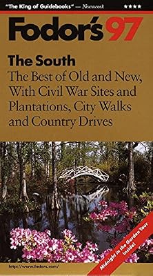 The South '97: The Best of Old and New, with Civil War Sites and Plantations, City Walks and Co untry Drives