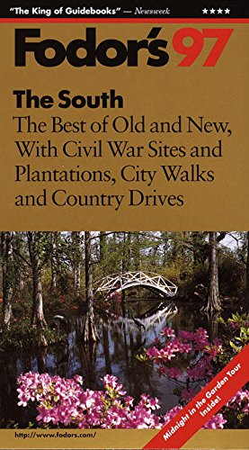The South '97: The Best of Old and New, with Civil War Sites and Plantations, City Walks and Co untry Drives by Fodor's
