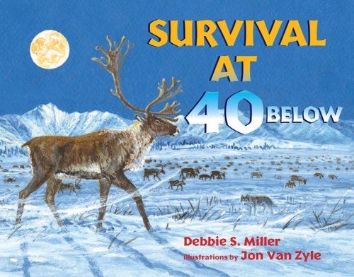 Survival at 40 Below by Debbie S. Miller