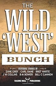 The Wild 'West' Bunch: A collection of western short stories