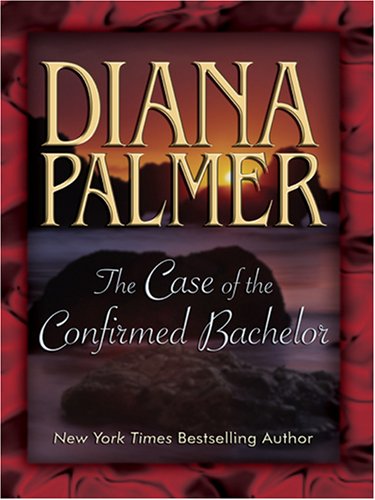 The Case of the Confirmed Bachelor (Most Wanted Series #2) (Silhouette Desire, No 715) by Diana Palmer