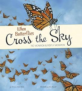 When Butterflies Cross the Sky: The Monarch Butterfly Migration by Sharon Katz Cooper  ,