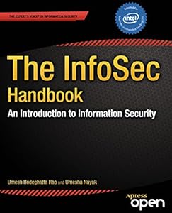 The InfoSec Handbook: An Introduction to Information Security by Umesh Hodeghatta Rao