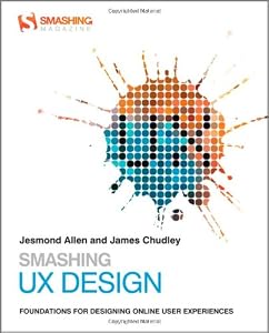 Smashing UX Design: Foundations for Designing Online User Experiences by Jesmond Allen
