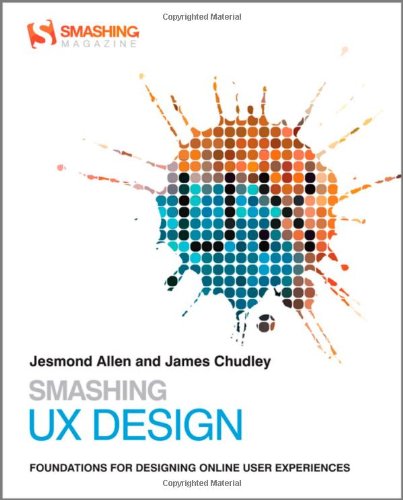 Smashing UX Design: Foundations for Designing Online User Experiences by Jesmond Allen