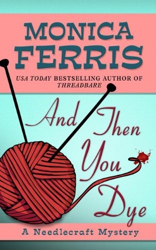 And Then You Dye by Monica Ferris