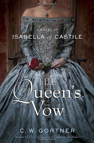 The Queen's Vow: A Novel of Isabella of Castile by C.  W. Gortner