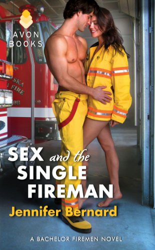Sex and the Single Fireman: A Bachelor Firemen Novel (Bachelor Firemen of San Gabriel) by Jennifer Bernard