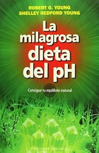 La milagrosa dieta del PH (Coleccion Salud y Vida Natural) (Spanish Edition)