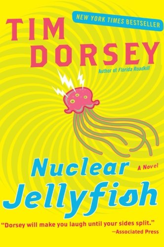 Nuclear Jellyfish: A Novel by Tim Dorsey