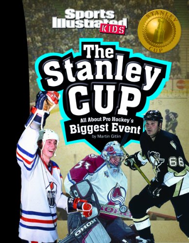 The Stanley Cup: All about Pro Hockey's Biggest Event (Sports Illustrated Kids: Winner Takes All) by Martin Gitlin