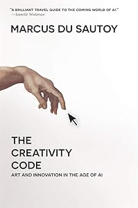The Creativity Code: Art and Innovation in the Age of AI