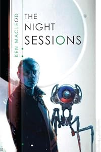 The Night Sessions by Ken MacLeod