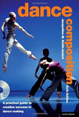 Dance Composition: A Practical Guide to Creative Success in Dance Making