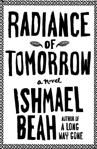 Radiance Of Tomorrow by Ishmael Beah