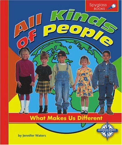 All Kinds of People: What Makes Us Different (Spyglass Books) by Jennifer Waters