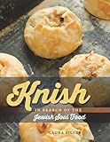 Laura Silver, "Knish: In Search of the Jewish Soul Food" (Brandeis UP, 2014)