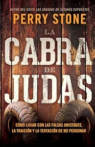 La cabra de Judas: C?mo manejar las falsas amistades, la traici?n y la tentaci?n a no perdonar (Spanish Edition)