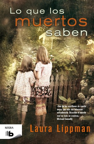 Lo que los muertos saben (Spanish Edition) by Laura Lippman